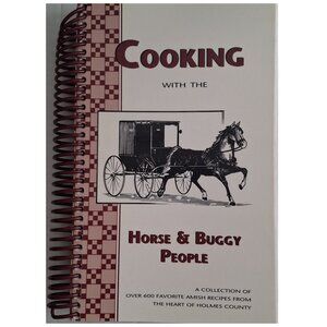 Cookbook, Cooking With the Horse & Buggy People, Amish Holmes County Ohio
